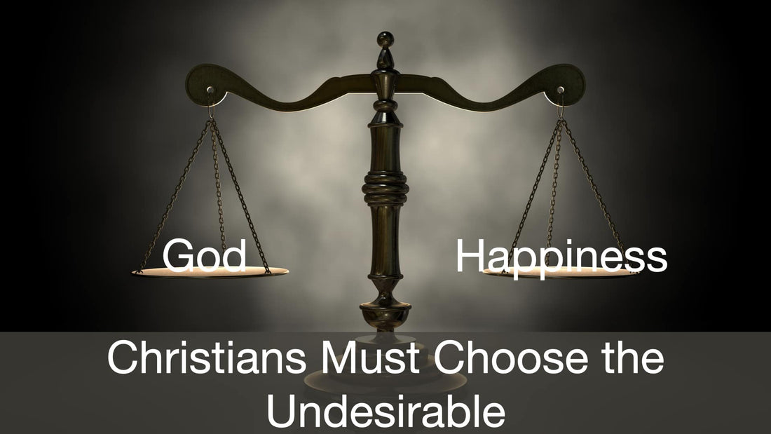 Christians Must Choose the Undesirable