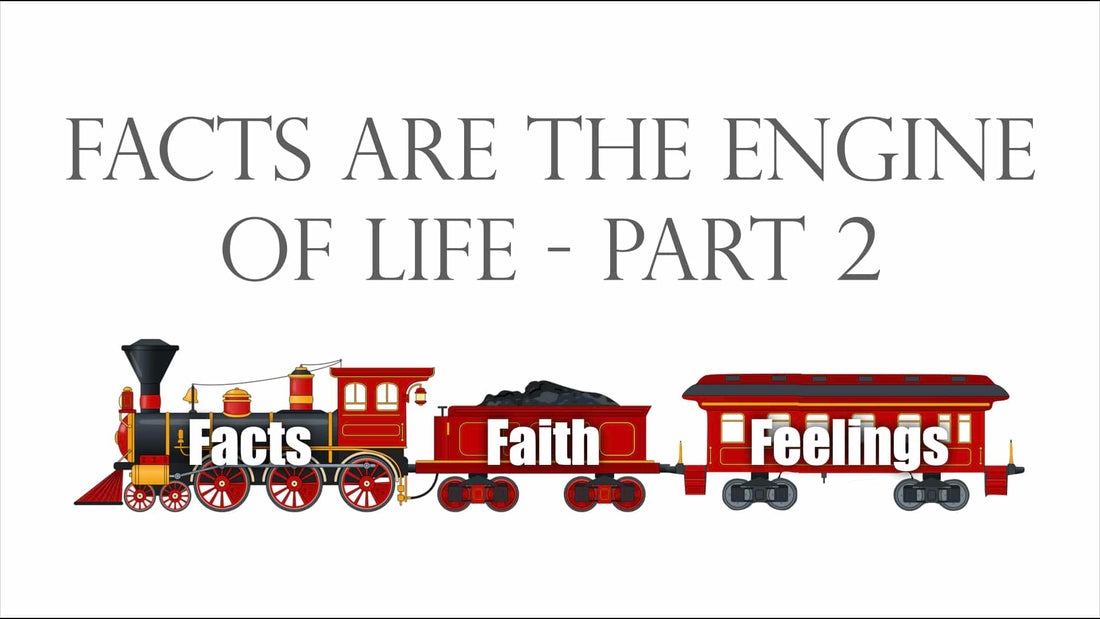 Facts are the Engine of Life - Part 2