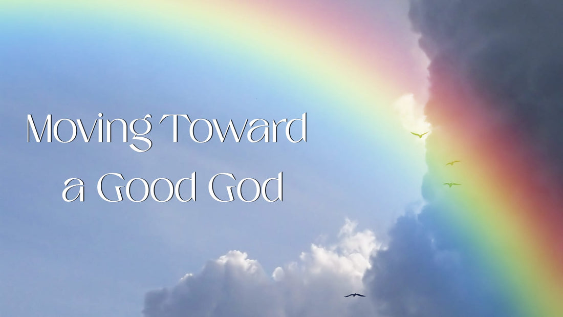 Moving Toward a Good God