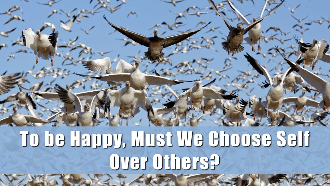 To Be Happy, Must We Choose Self Over Others?