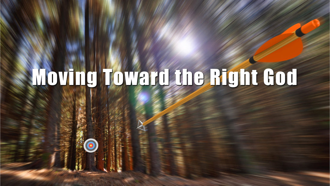 Moving Toward the Right God