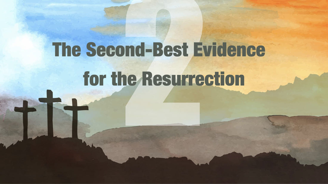 What is the Second-Best Evidence for the Resurrection?