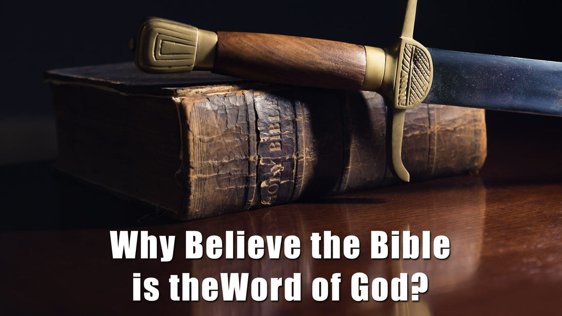 Why Believe the Bible is the Word of God?