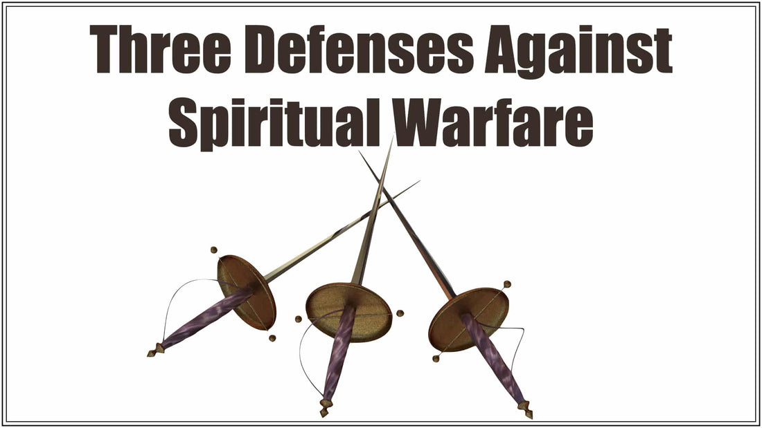 Three Defenses Against Spiritual Warfare