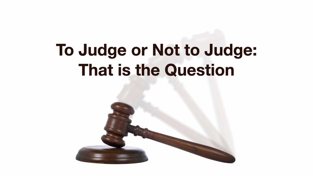 To Judge or Not to Judge: That is the Question