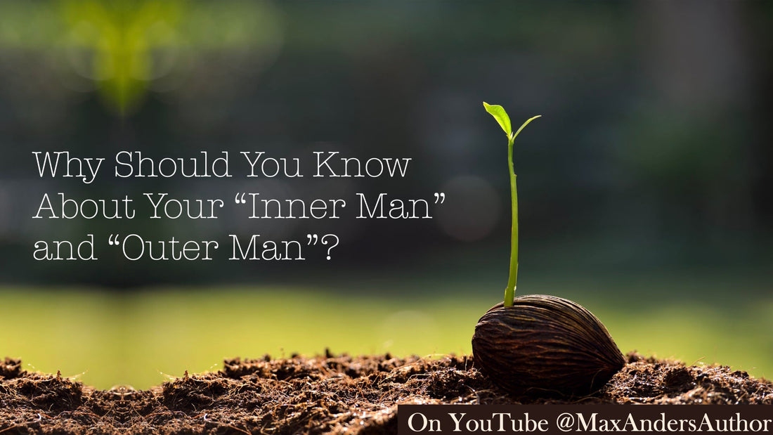 Why Should You Know About Your "Inner Man" and "Outer Man"?
