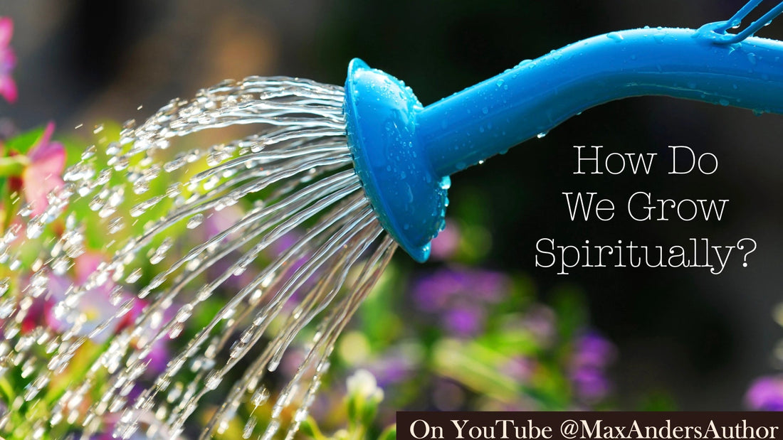 How Do We Grow Spiritually?