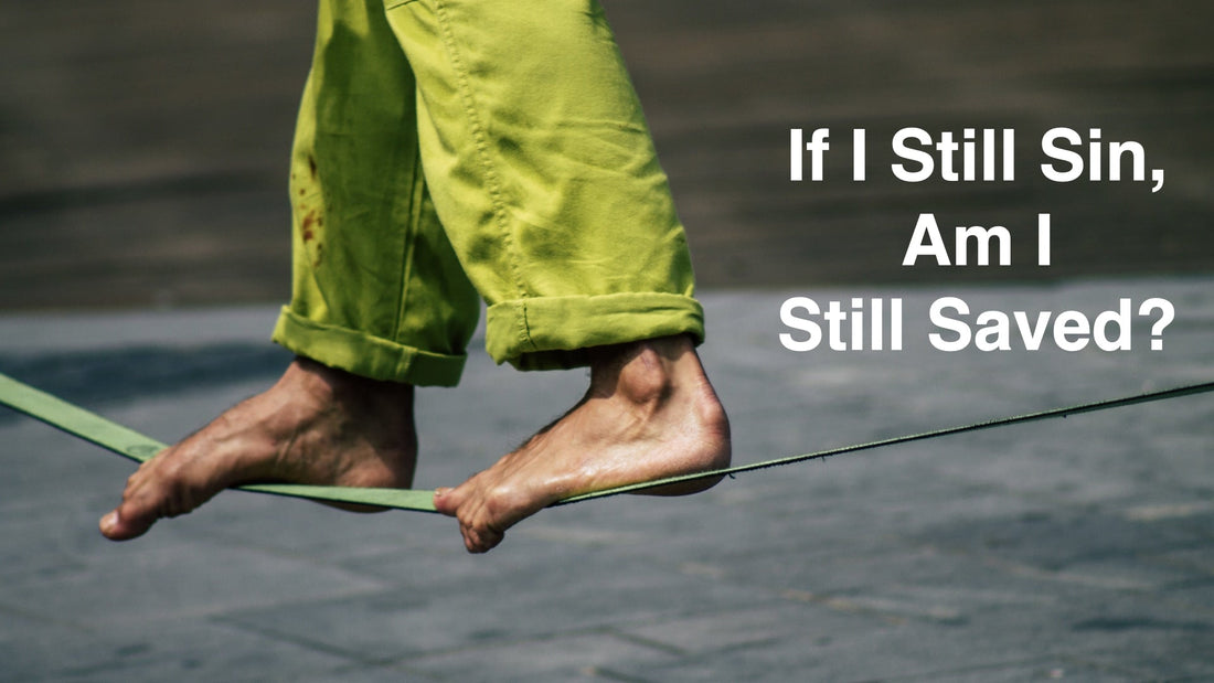 If I Still Sin, Am I Still Saved?