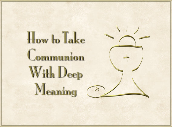 How to Take Communion With Deep Meaning