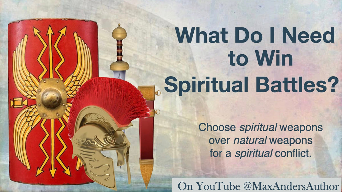 What Do I Need to Win Spiritual Battles?