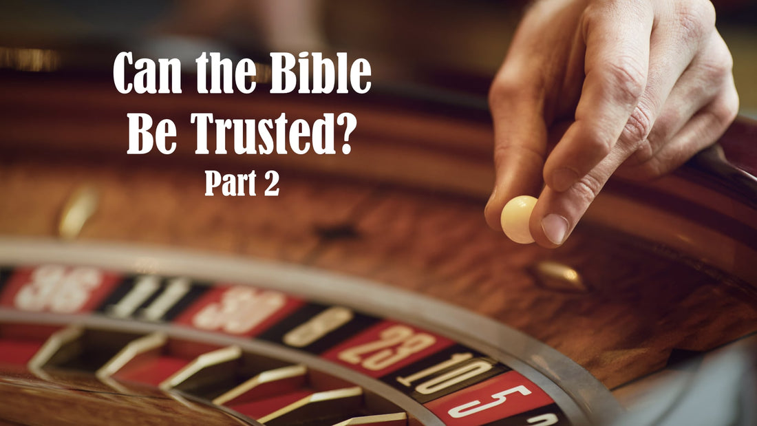 Can the Bible Be Trusted?  Part 2