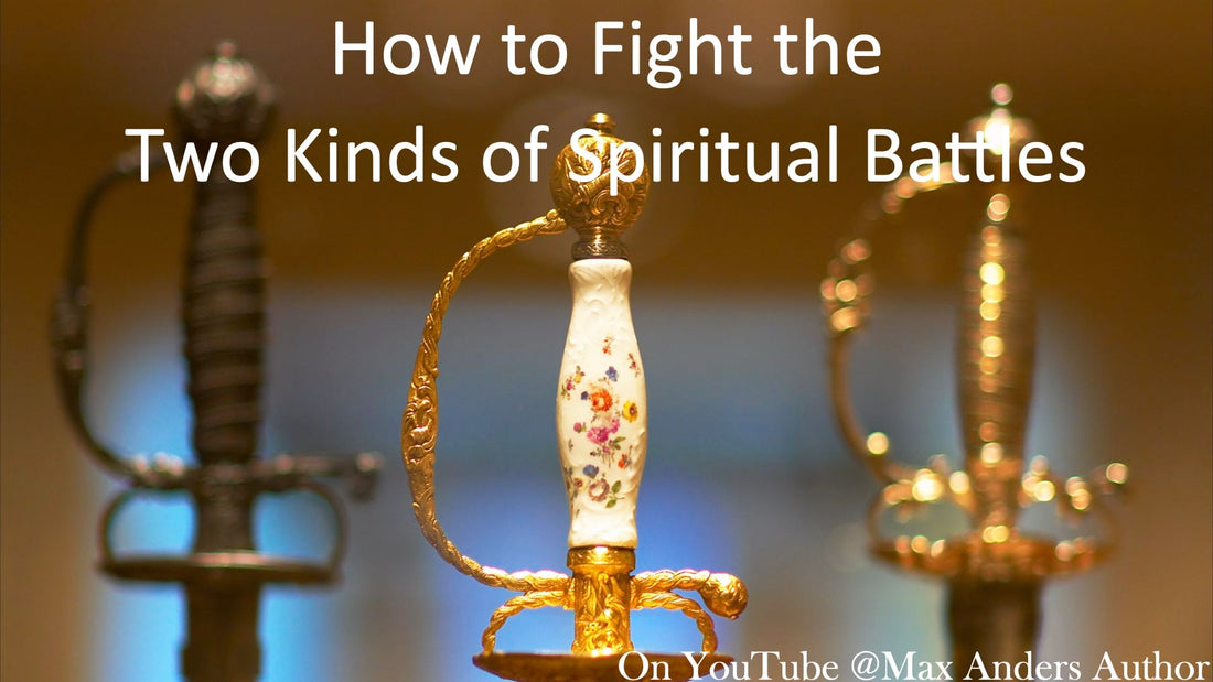 How to Fight the Two Kinds of Spiritual Battles