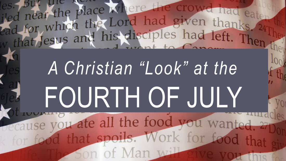 A Christian "Look" at the 4th of July