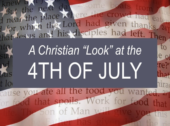 A Christian "Look" at the 4th of July