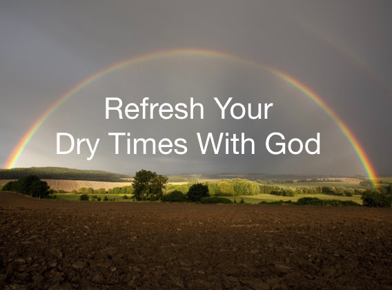 Refresh Your Dry Times With God