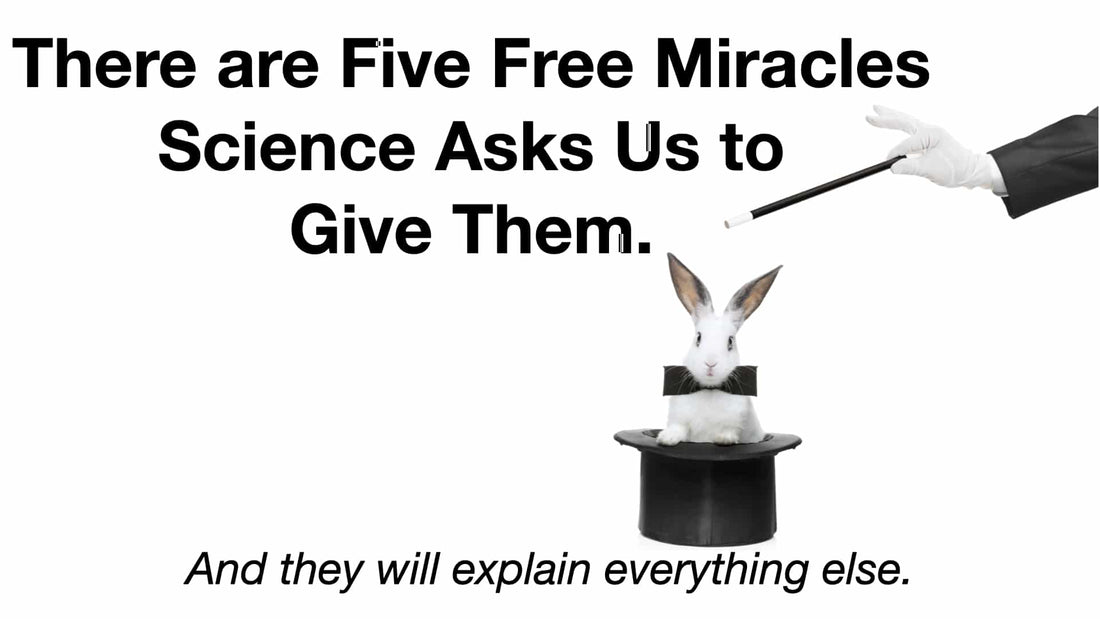 Science Asks Us to Give Them Five Free Miracles