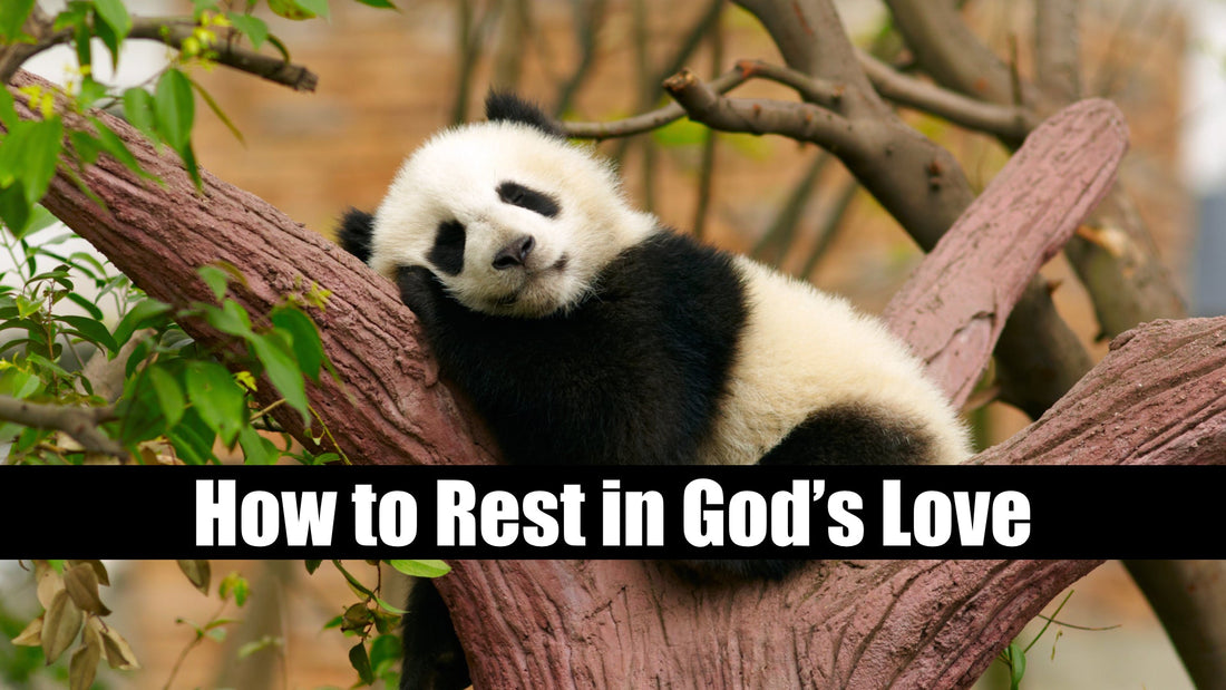 How to Rest in God’s Love