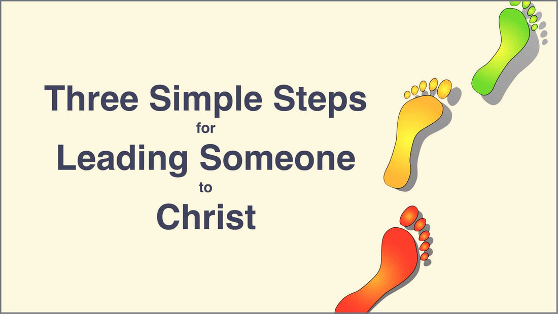 Three Simple Steps for Leading Someone to Christ
