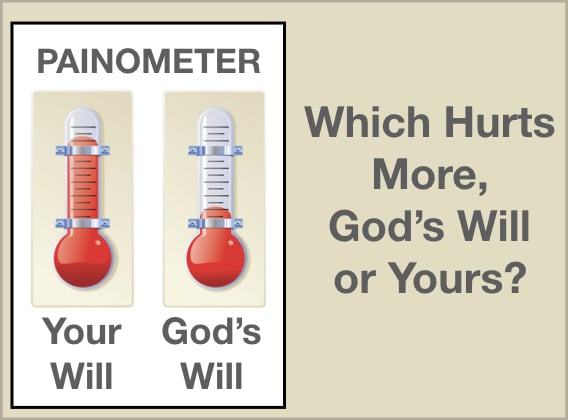 Which Hurts More, God’s Will or Yours?