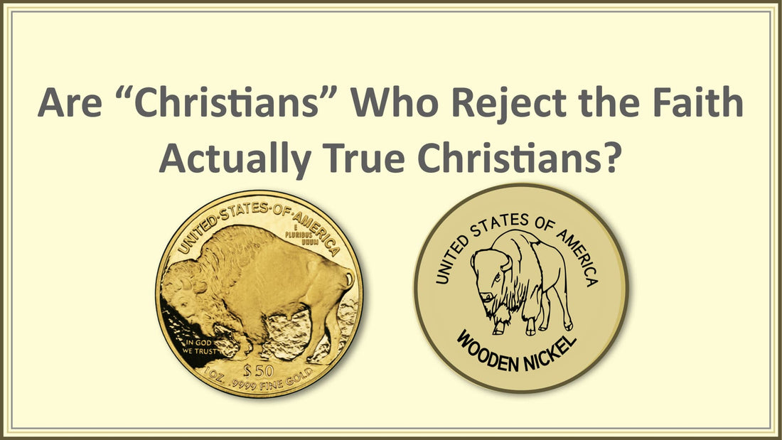 Are “Christians” Who Reject the Faith Actually True Christians?