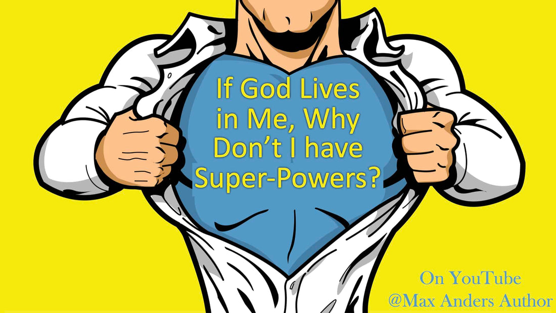 If God Lives in Me, Why Don't I Have Super-Powers?
