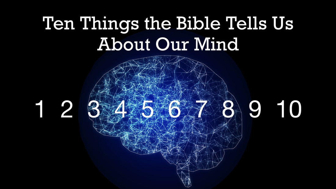 Ten Things the Bible Tells Us About Our Mind