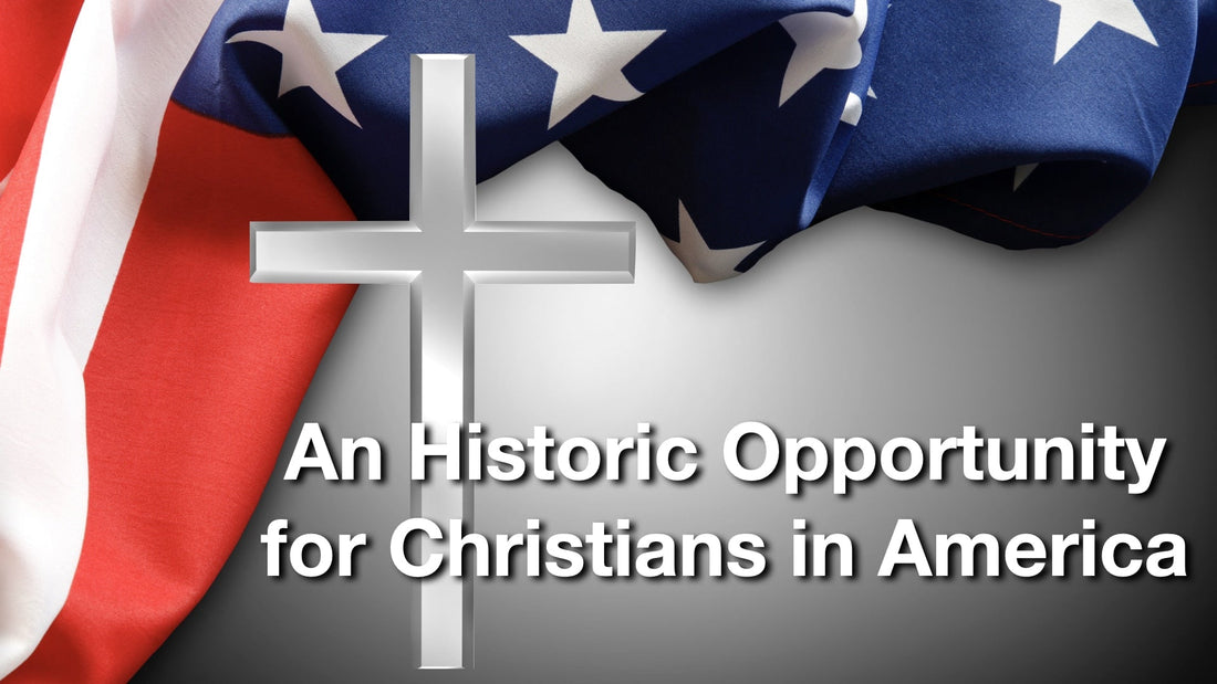 An Historic Opportunity for Christians in America