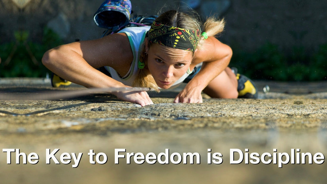 The Key to Freedom is Discipline