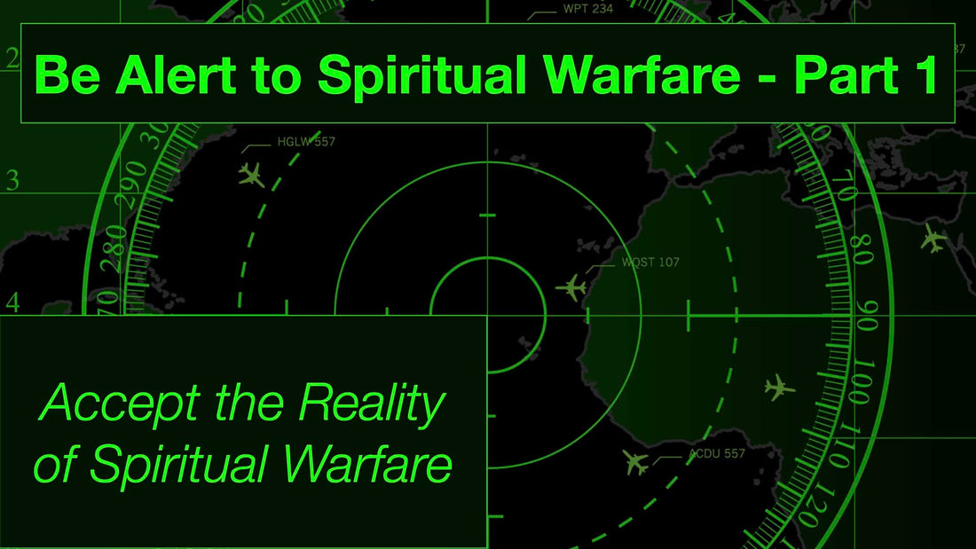 Be Alert to Spiritual Warfare  Part 1