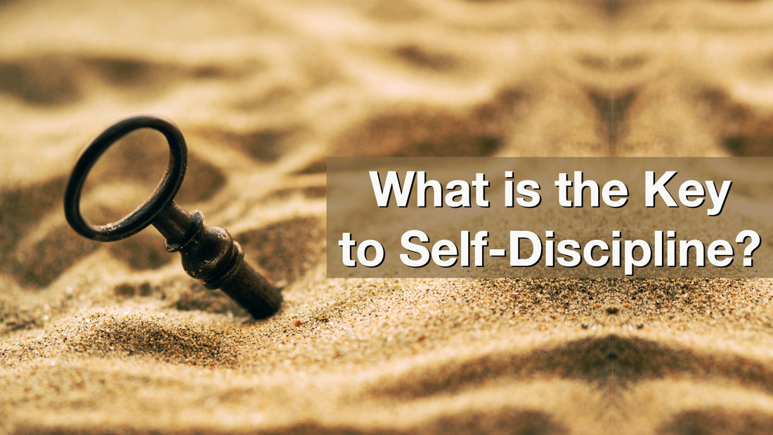 What is the Key to Self-discipline?