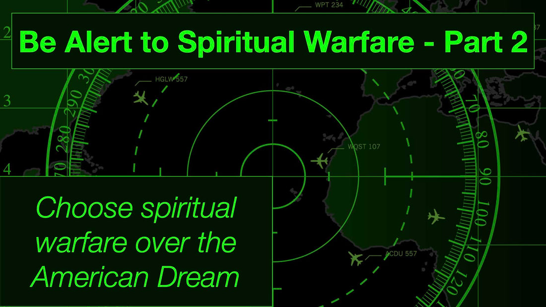 Be Alert to Spiritual Warfare Part 2