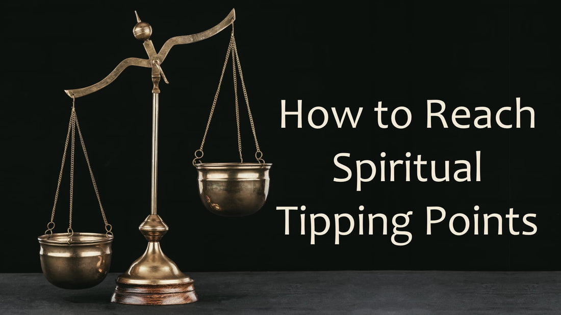 How to Reach Spiritual Tipping Points