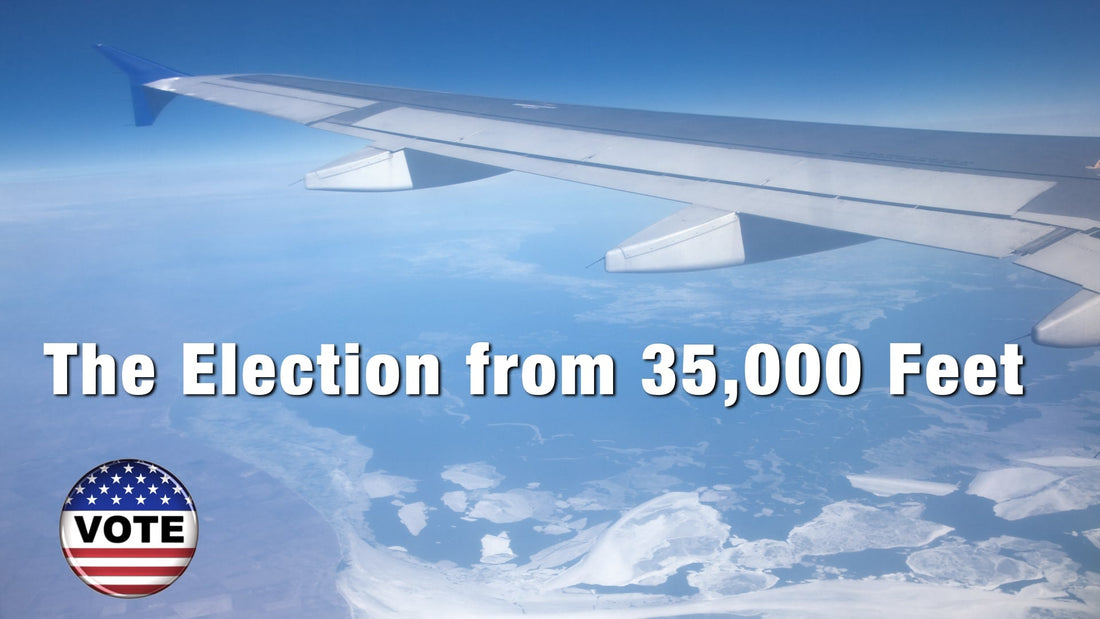 The Coming Election from 35,000 Feet