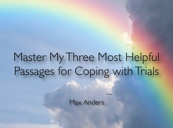 Master My Three Most Helpful Passages for Coping with Trials