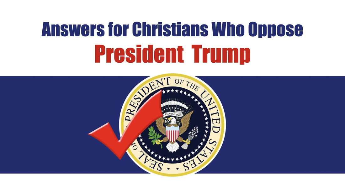 Answers for Christians Who Oppose Trump