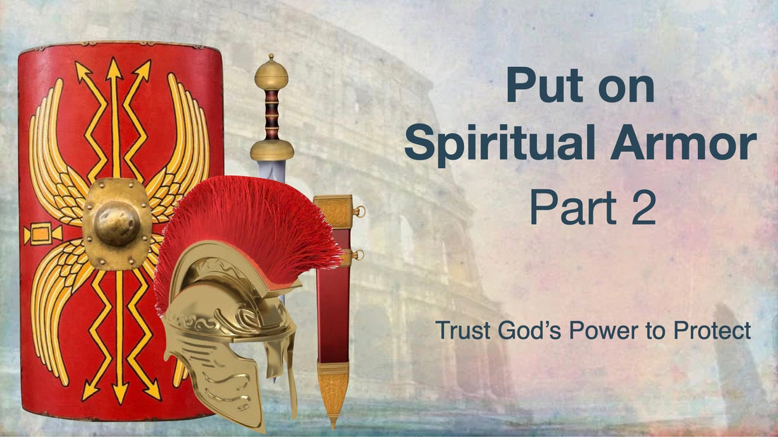 Put On Spiritual Armor - Part 2