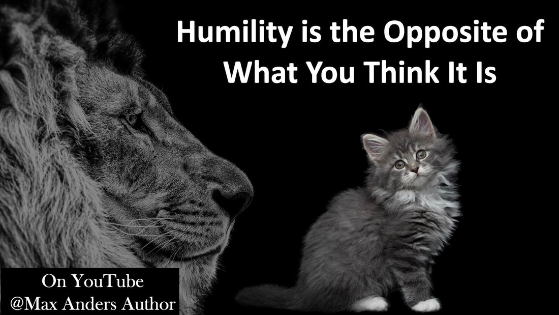 Humility is the Opposite of What You Think It Is