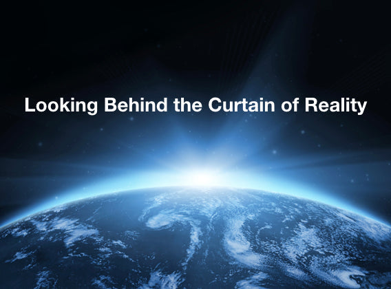 Looking Behind the Curtain of Reality