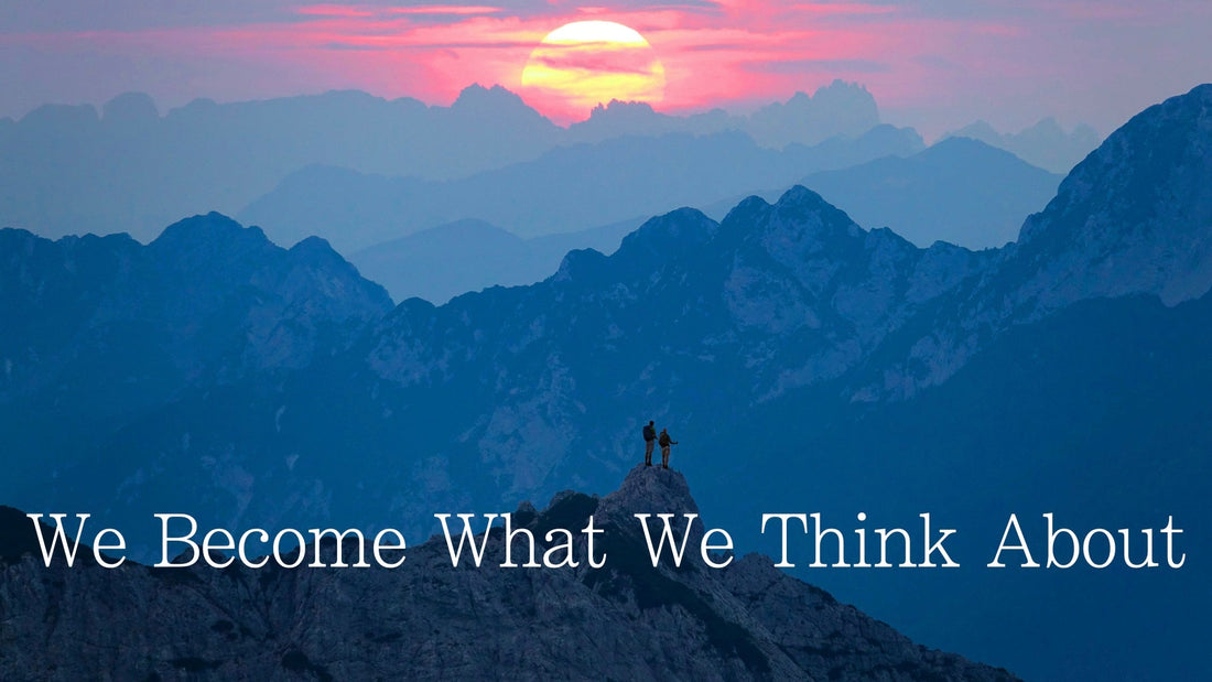 We Become What We Think About