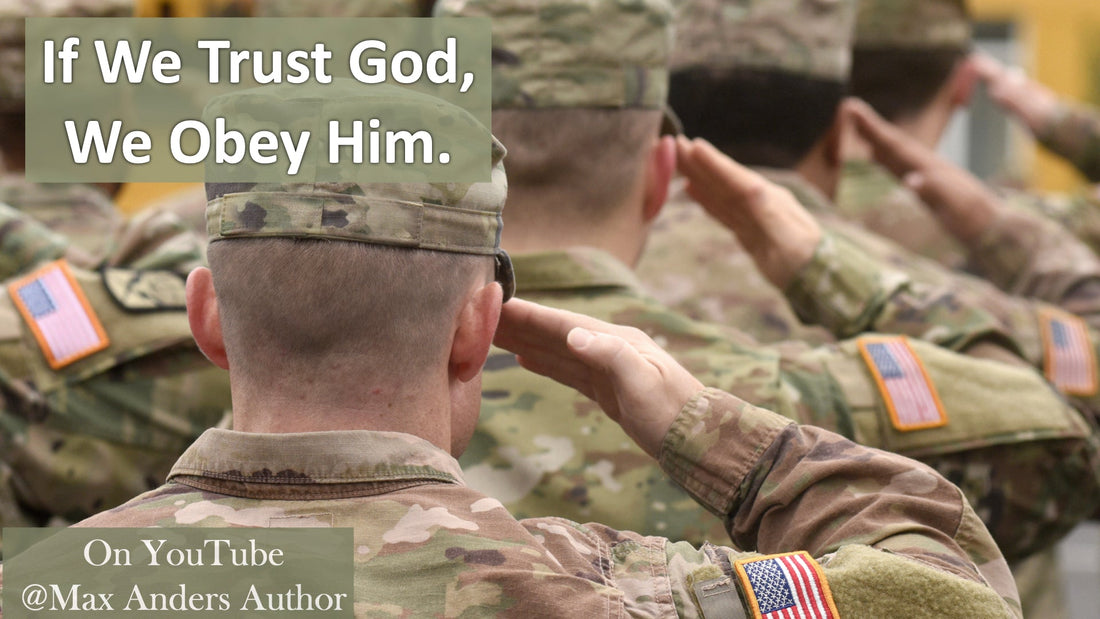 If We Trust God, We Obey Him.  If We Do Not Obey Him, It is Because We Do Not Trust Him