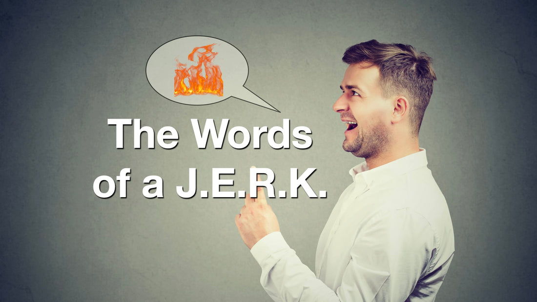 The Words of a JERK