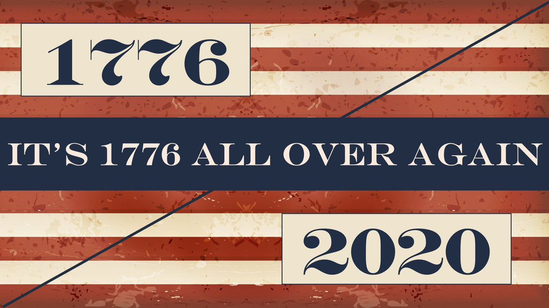 It’s 1776 All Over Again!