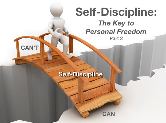 Self-Discipline: the Key to Personal Freedom! Part 2