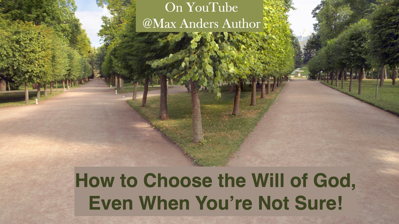 How to Choose the Will of God, Even When You're Not Sure!