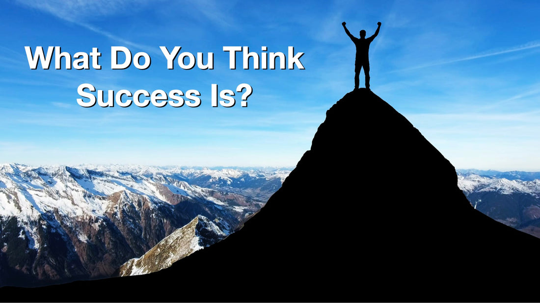 What Do You Think Success Is?