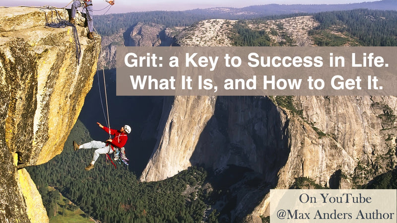 Grit: a Key to Success in Life. What It Is and How to Get It.