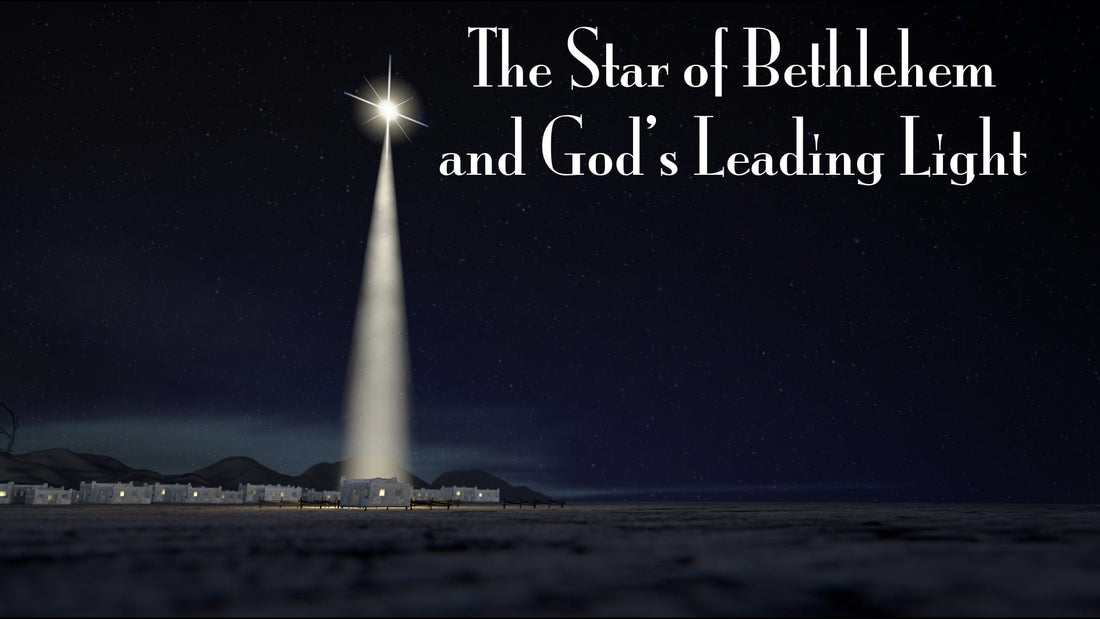 The Star of Bethlehem and God’s Leading Light