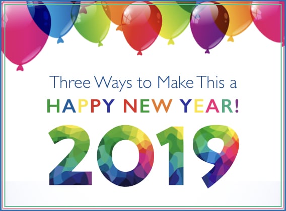 Three Ways to Make This a Happy New Year
