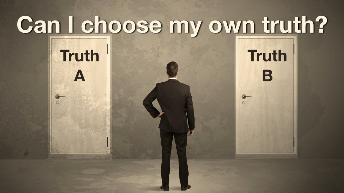 Can I Choose My Own Truth?