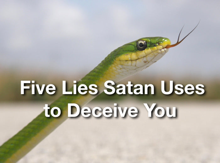 5 Lies Satan Uses to Deceive You
